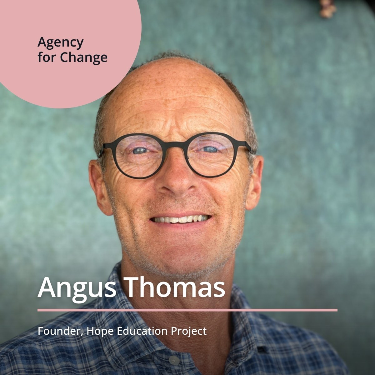 Angus Thomas, founder of Hope Education Project, on the Agency for Change podcast tile from KidGlov